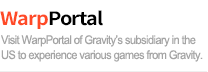 WarpPortal - Visit WarpPortal of Gravity’s subsidiary in the US to experience various games from Gravity.