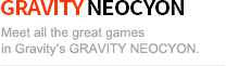 gravity neocyon -  Meet all the great games in GRAVITY NEOCYON.